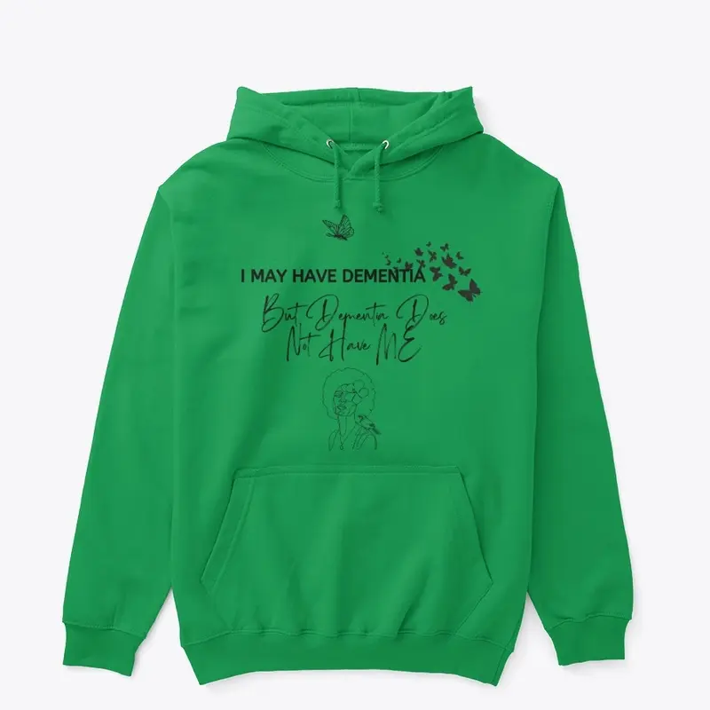 I May Have Dementia Hoodie