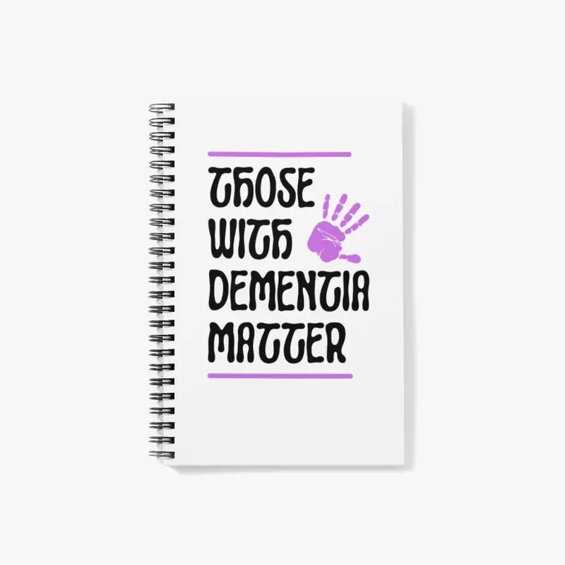 Those With Dementia Matter Notebook