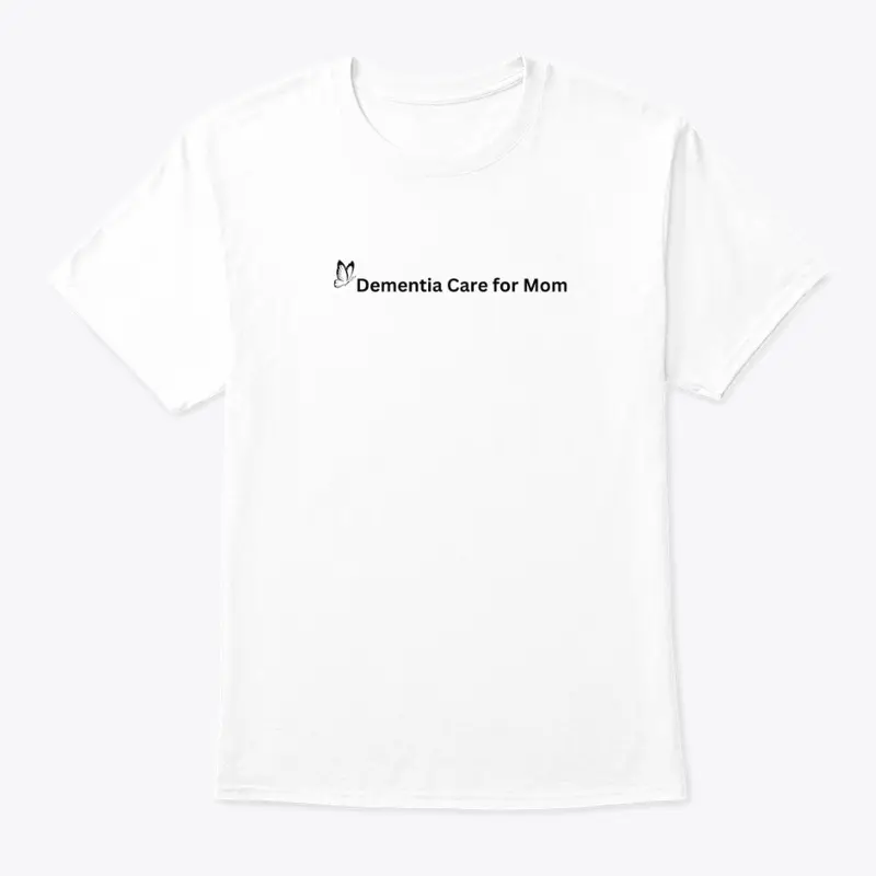 Dementia Care for Mom Logo T shirt